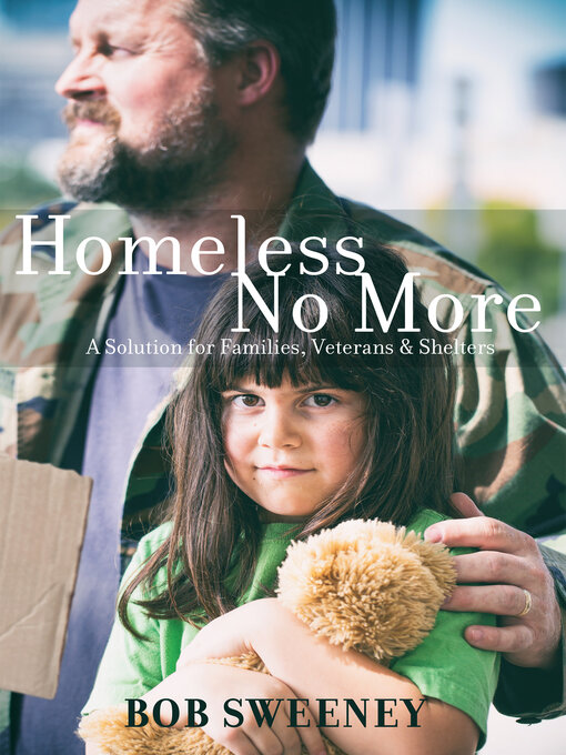 Title details for Homeless No More: a Solution for Families, Veterans and Shelters by Bob Sweeney - Available
